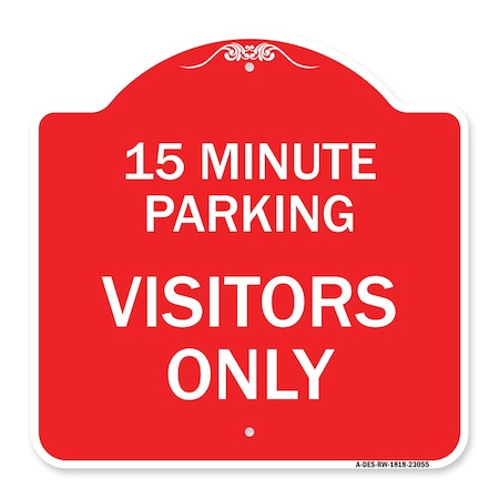 Signmission Reserved Parking 15 Minute Parking for Visitors Only, Red & White Architectural, A-DES-RW-1818-23055 A-DES-RW-1818-23055